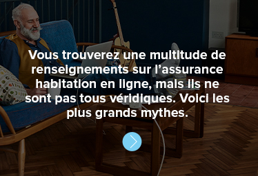 Vous trouverez une multitude de renseignements sur l’assurance habitation en ligne, mais ils ne sont pas tous véridiques. Voici les plus grands mythes.